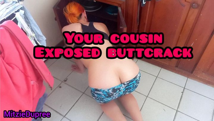 your cousin exposed buttcrack