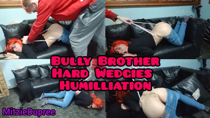 Bully Brother Hard Wedgies Humilliation