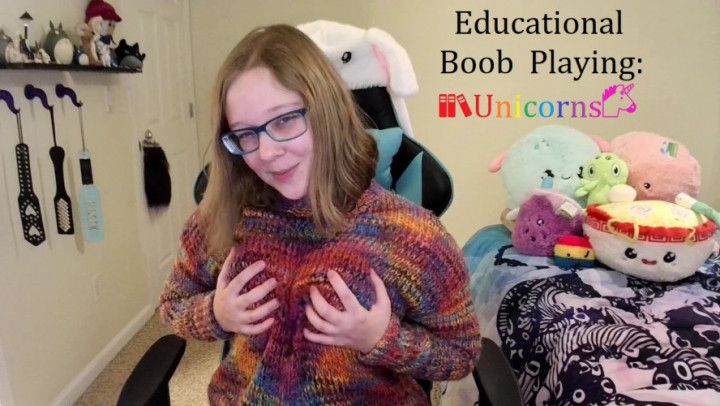 Educational boob playing Unicorn edition