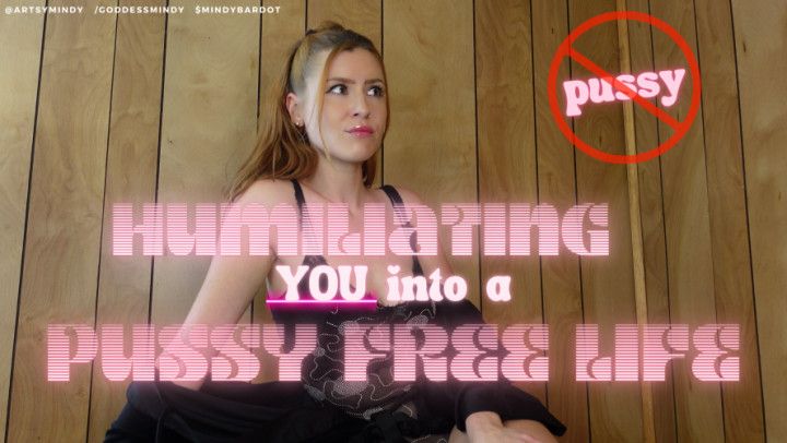 Humiliating You Into A Pussy Free Life