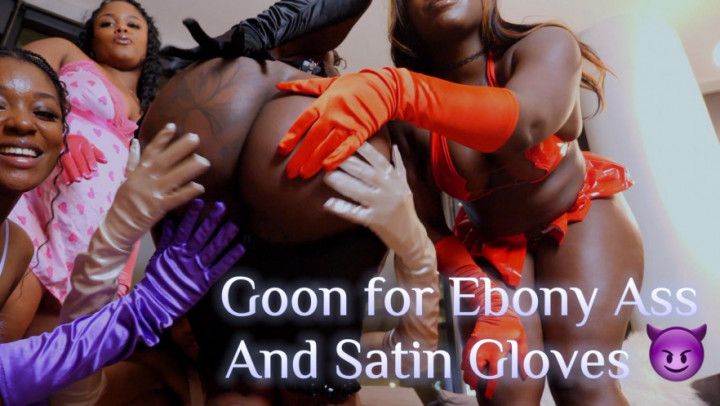 Goon For Ebony Ass and Satin Gloves