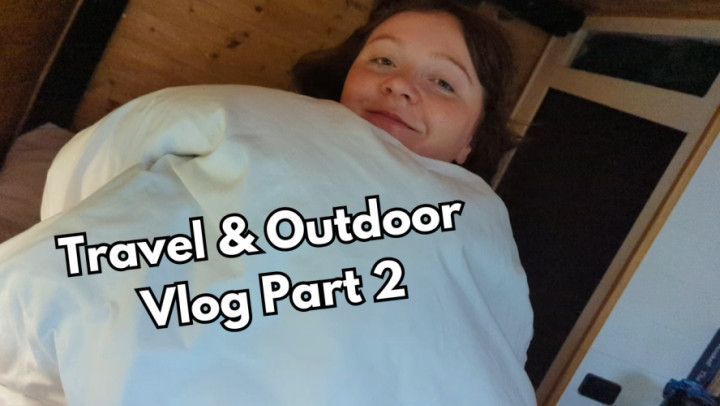 Travel &amp; Outdoor Vlog - Part 2