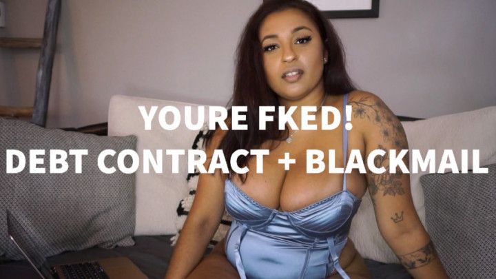 YOU'RE FKED! debt contract + blackmail-f