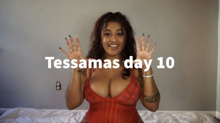 Tessamas Day 10