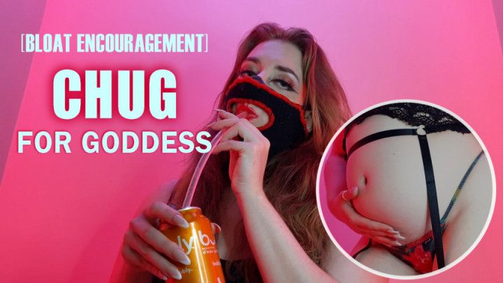 Bloat Encouragement: Chug for Goddess