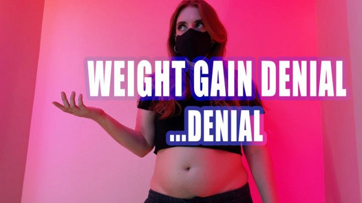 Weight Gain Denial ....Denial