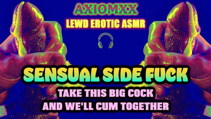 LEWD EROTIC WHISPER ASMR) Giving you a sensual side fuck