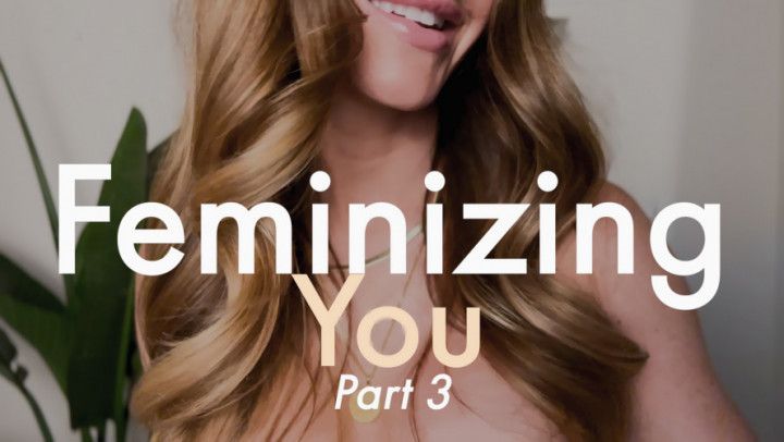 Feminizing You, Part 3 WITH 3D AUDIO