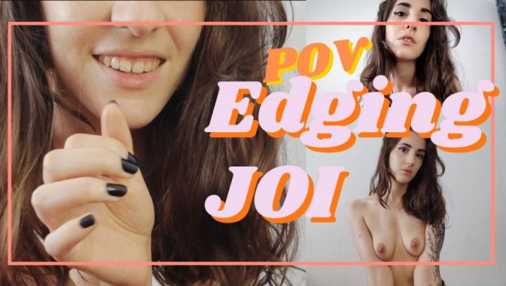 You're having an EDGING JOI