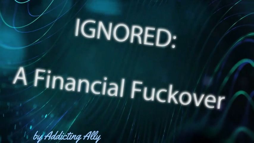 Ignored: Financial Fuckover - A Mindfuck