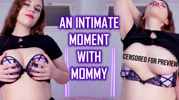 AN INTIMATE MOMENT WITH MOMMY