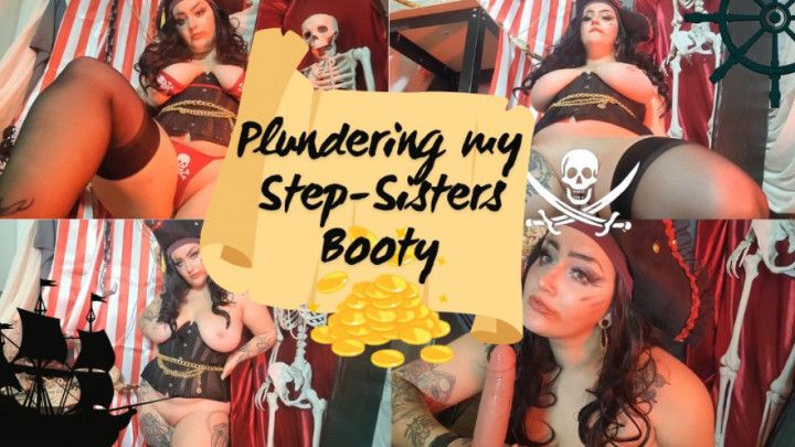 Plundering my Step-Sisters Booty