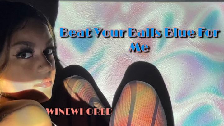 Beat Your Balls Blue For Me