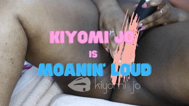 Kiyomi Jo is Moanin' Loud