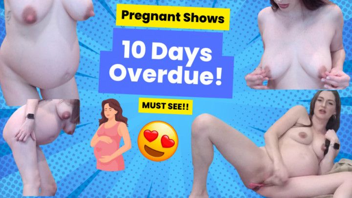 Pregnant 10 Days Overdue Cam Show Compilation