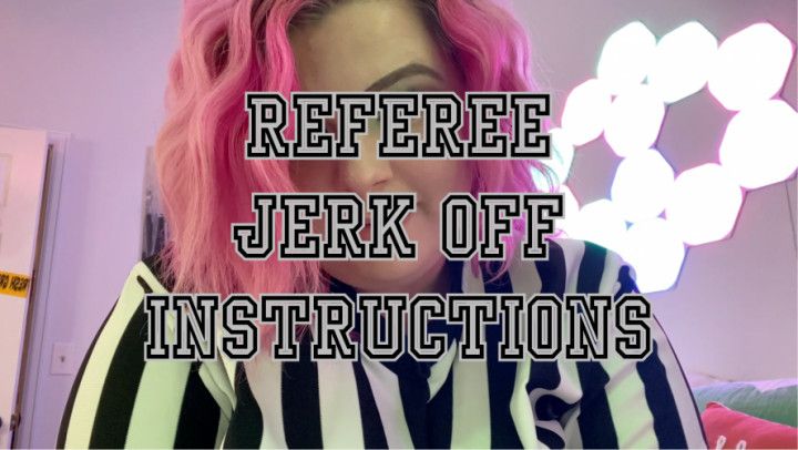 Referee Jerk Off Instructions