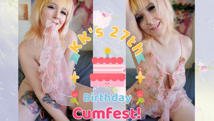 KK's 27th Birthday Cumfest