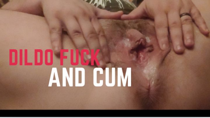 Dildo Fuck and Cum