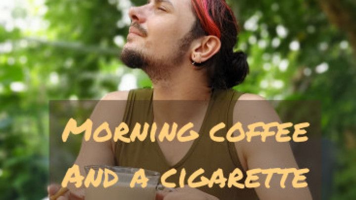 My Morning Coffee and a Cigarette