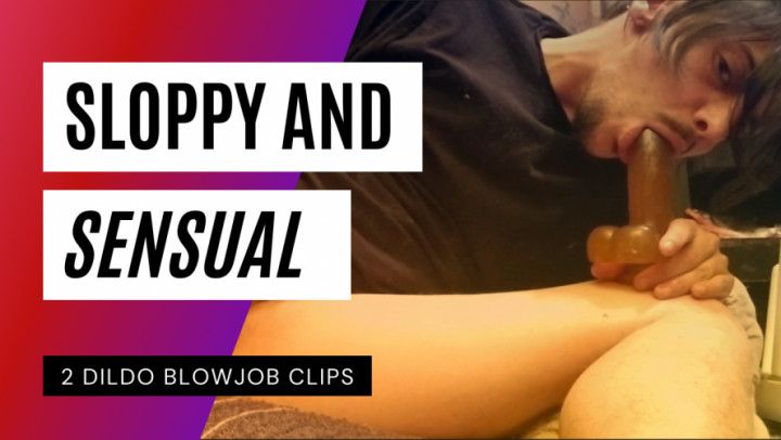 Sloppy and Sensual Dildo Blowjob