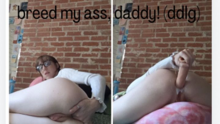 Breed My Ass Daddy DDLG