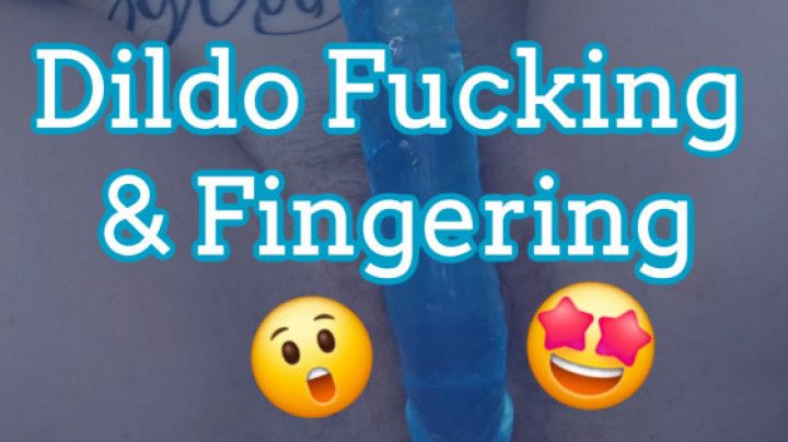 Dildo Fucking &amp; Fingering