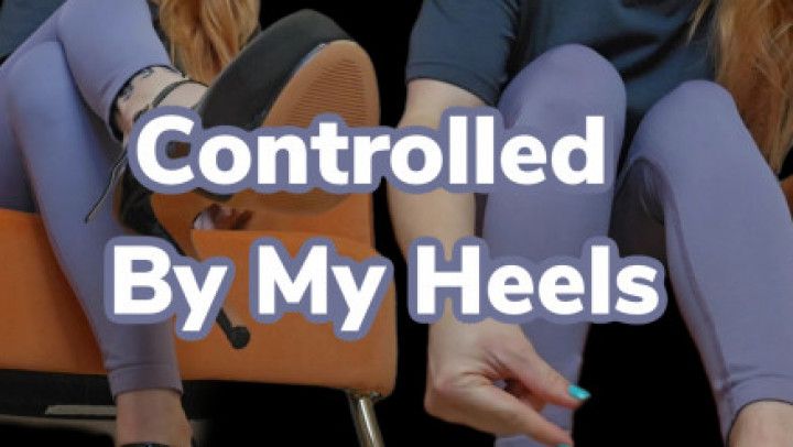 Controlled By My Heels