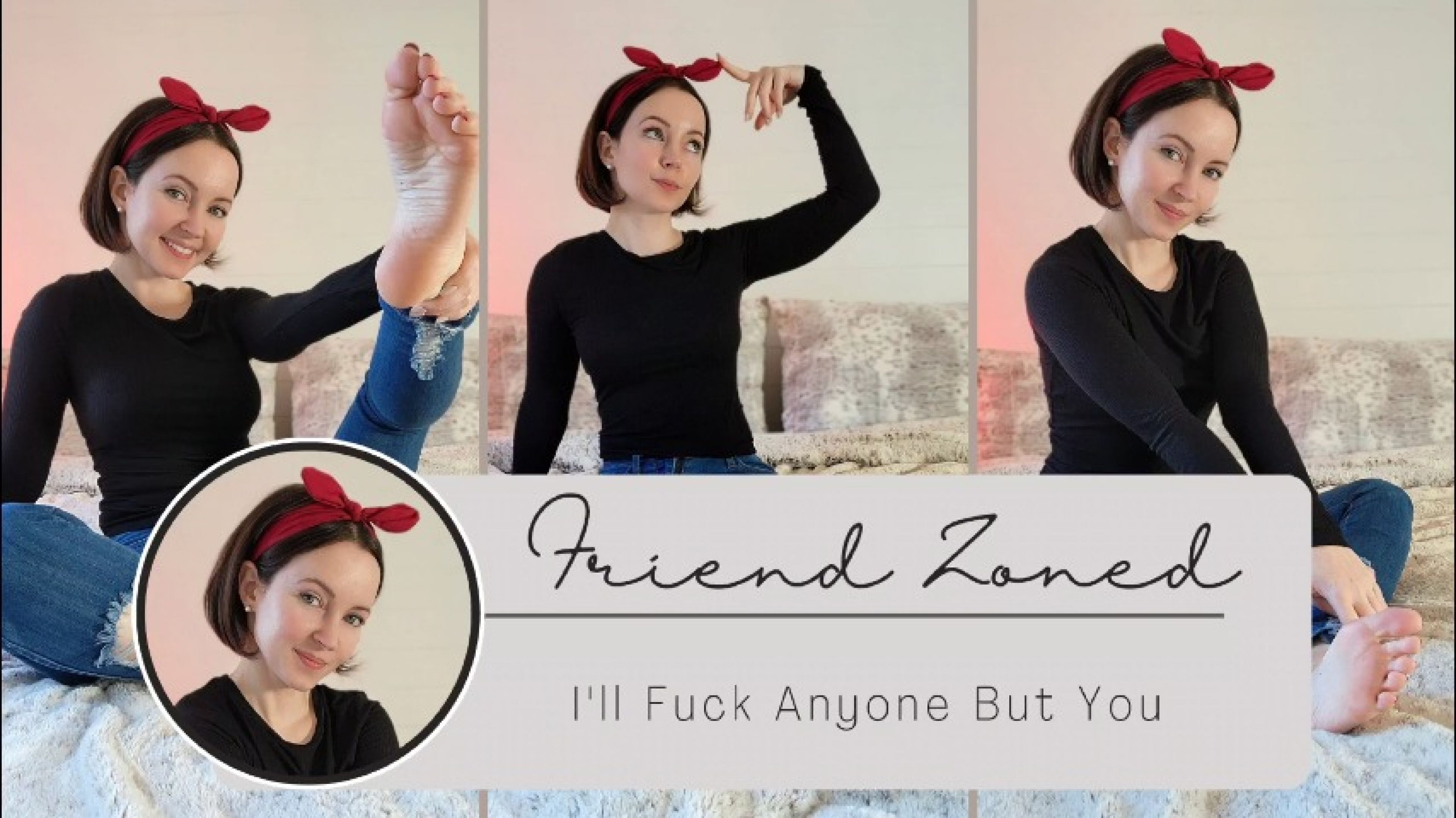 Friend Zoned - I'll Fuck Anyone But You