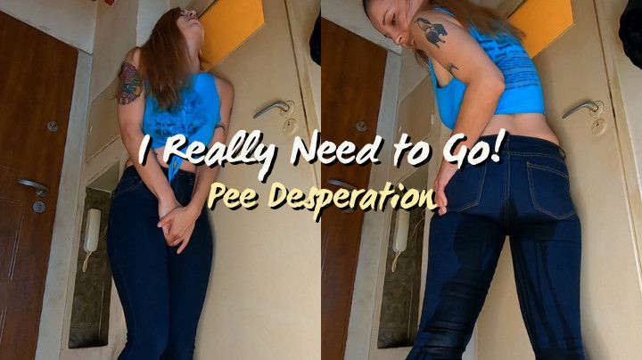 I Really Need to Go! - Pee Desperation