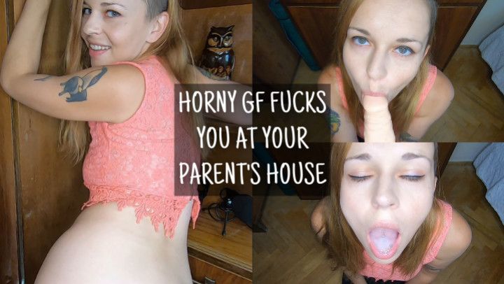 Horny GF Fucks You At Your Parents House