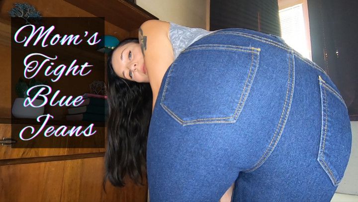Mom's Tight Blue Jeans
