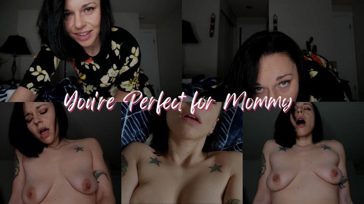 You're Perfect for Mommy