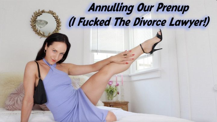 Annulling Our Prenup I Fucked Your Divorce Lawyer