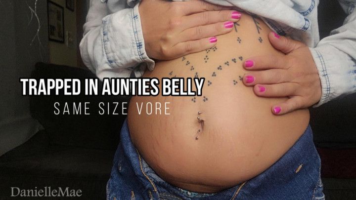 Trapped in Aunties Belly-Same Size Vore