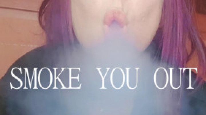 Smoke You Out - Humiliation