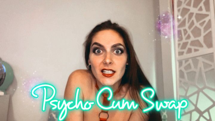 PSYCHO CUM SWAP