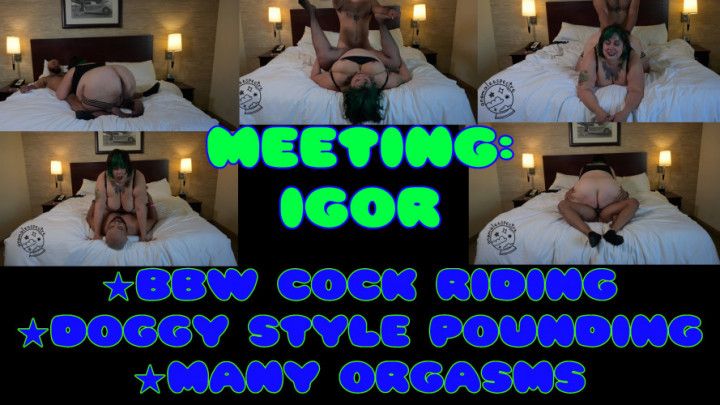 Meeting Igor - when a horny BBW makes a friend