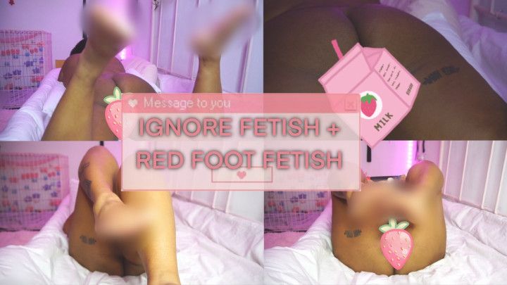 Ignore fetish + red foot feitsh