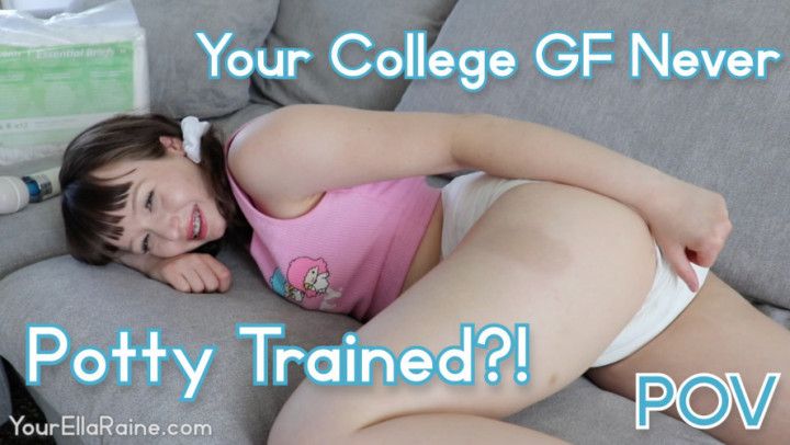 Your College GF Isnt Potty Trained POV