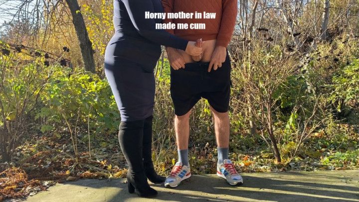 Horny mother-in-law made me cum