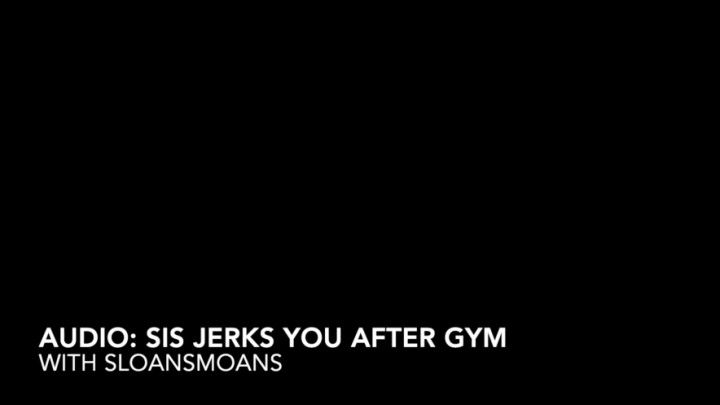 audio: sis jerks you after gym