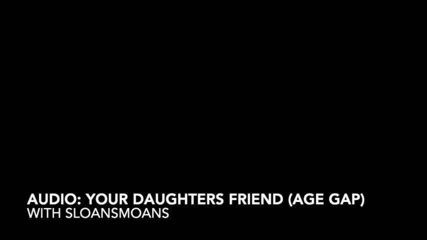 audio: your daughter's friend - age gap
