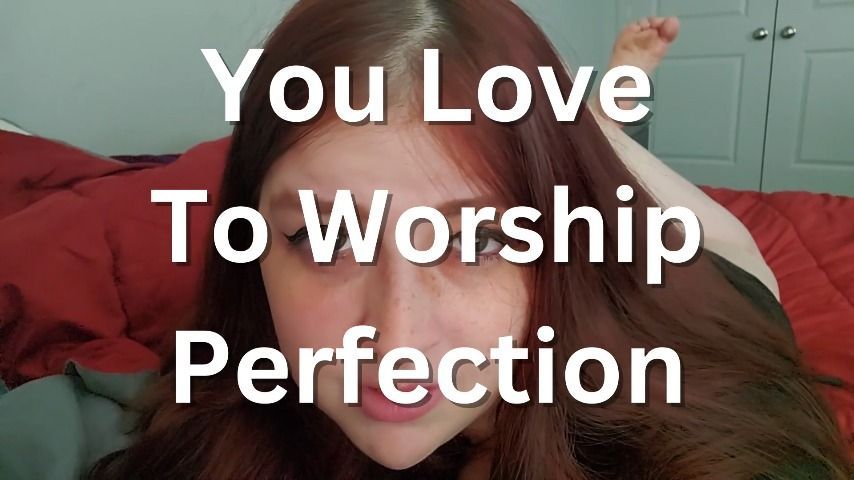 You Love to Worship Perfection