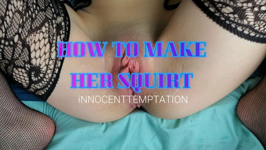 How To Make Any Girl Squirt Instructions