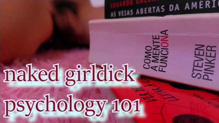 Naked Girldick Psychology 101