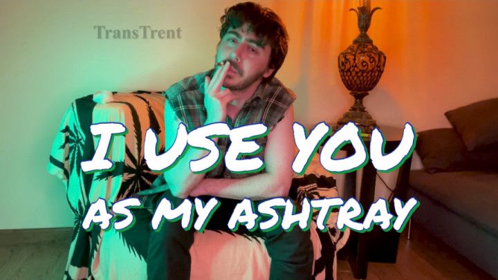 Smoking Fetish POV: My Human Ashtray