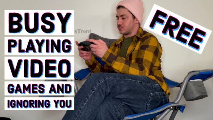 FREE Video Games And Ignoring You