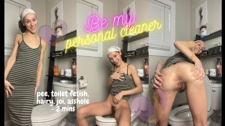 Be my personal cleaner