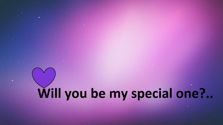 Will you be my special one