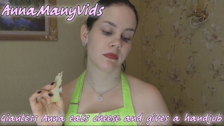 Giantess Anna eats cheese and handjob